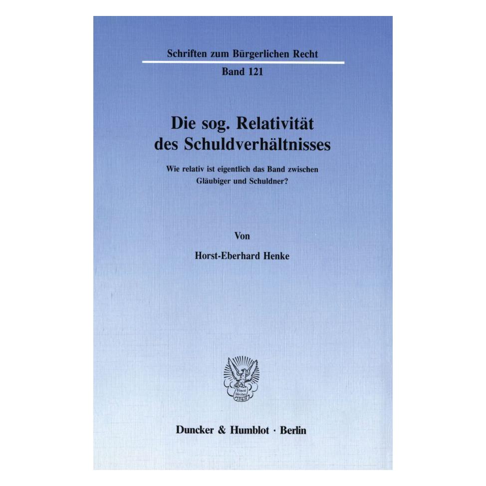 Duncker & Humblot Die sog. Relativität des Schuldverhältnisses. (Deutsch, Softcover, Horst-E Henke, Horst-Eberhard Henke) (55271928)