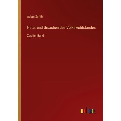 Natur und Ursachen des Volkswohlstandes, Taschenbuch von Adam Smith, Outlook, 978-3-368-42628-6