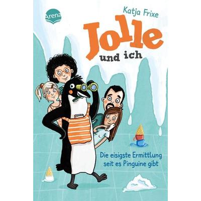 Jolle und ich (2). Die eisigste Ermittlung, seit es Pinguine gibt, Gebundene Ausgabe von Katja Frixe, Arena, 978-3-401-60631-6