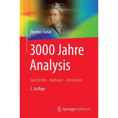 3000 Jahre Analysis, Gebundene Ausgabe von Thomas Sonar, Springer Berlin, 978-3-662-48917-8