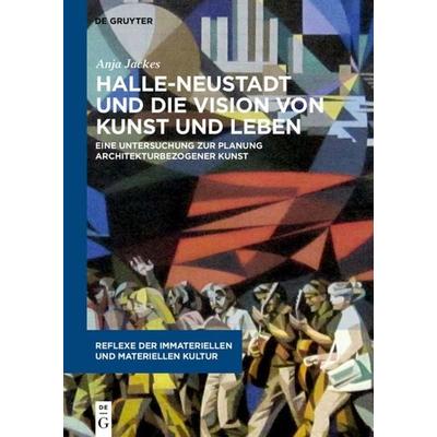 Halle-Neustadt und die Vision von Kunst und Leben, Gebundene Ausgabe von Anja Jackes, De Gruyter, 978-3-11-058743-2