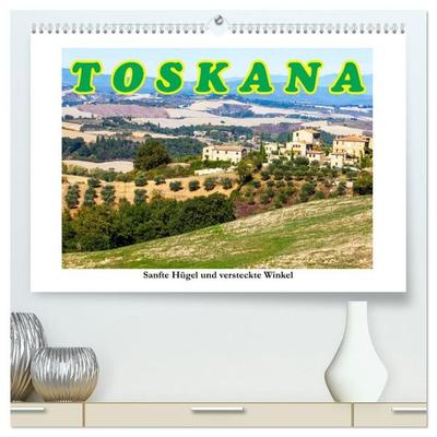Toskana sanfte Hügel und versteckte Winkel (hochwertiger Premium Wandkalender 2027 DIN A2 quer), Kunstdruck in Hochglanz