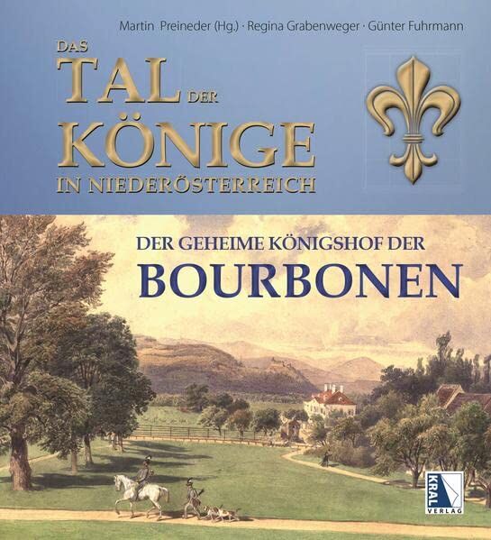 Günter Fuhrmann - Das Tal der Könige in Niederösterreich: Der geheime Königshof der Bourbonen - Preis vom 10.10.2026 11:48:34 h