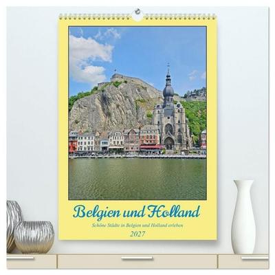 Belgien und Holland, schöne Städte in Belgien und Holland erleben (hochwertiger Premium Wandkalender 2027 DIN A2 hoch), Kunstdruck in Hochglanz