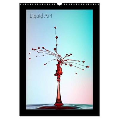 Liquid Art - Wassertropfen in Perfektion (Wandkalender 2027 DIN A3 hoch), CALVENDO Monatskalender