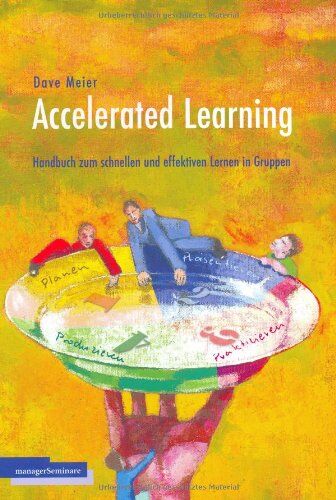 Dave Meier - Accelerated Learning: Das Handbuch zum schnellen und effektiven Lernen in Gruppen - Preis vom 01.10.2026 17:08:56 h