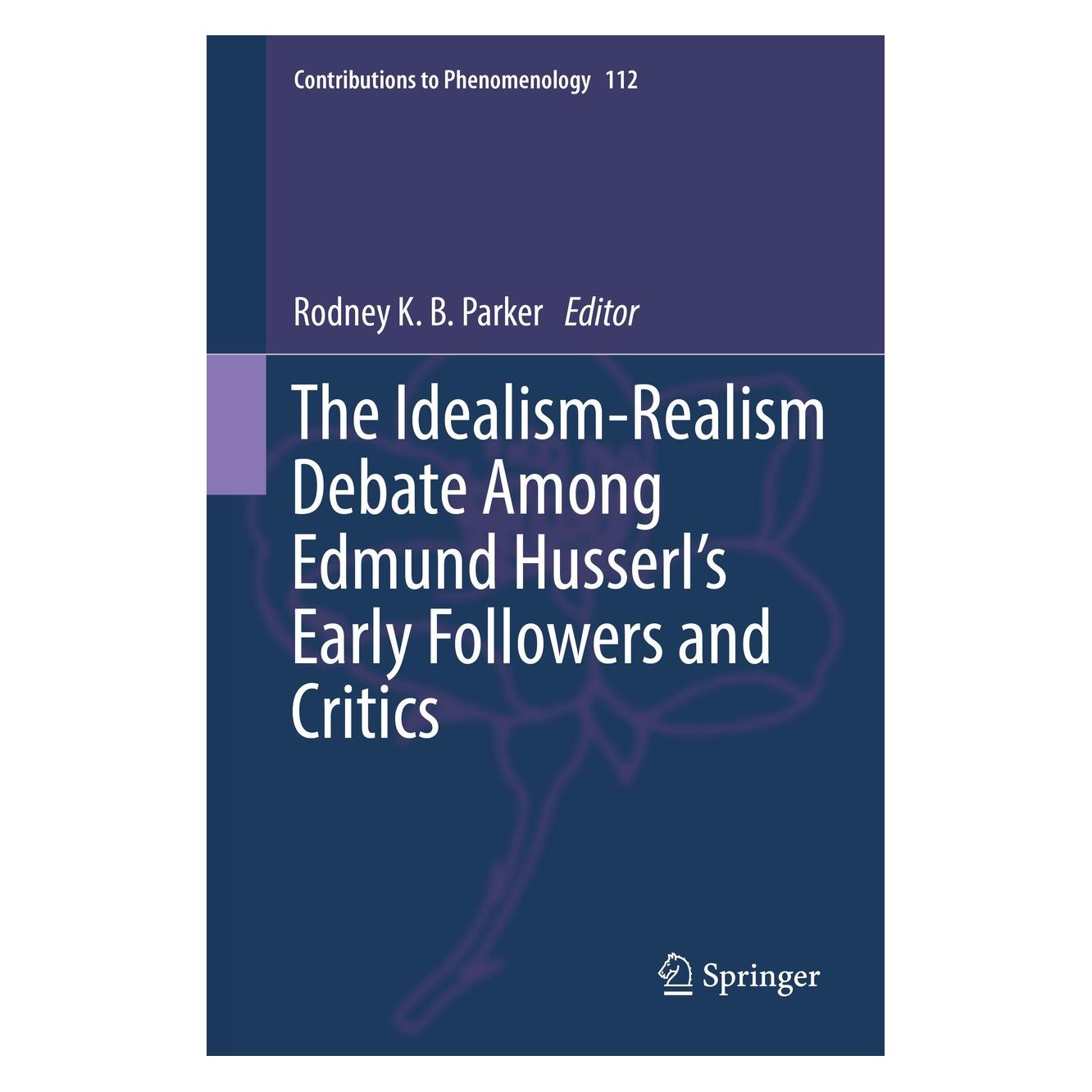 Springer The Idealism-Realism Debate Among Edmund Husserl's Early Followers and Critics (Englisch, Hardcover, Rodney K. B. Parker) (9783030621582)
