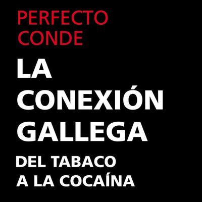 La conexión gallega. Del tabaco a la cocaína - Perfecto Conde, Audio, 9789180122849