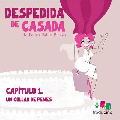 Despedida de Casada. Capítulo 1: Un collar de penes - Pedro Pablo Picazo, Audio, 9788410369306