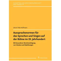 Aussprachenormen für das Sprechen und Singen auf der Bühne im 19. Jahrhundert, Fachbücher von Ulrich Thilo Hoffmann