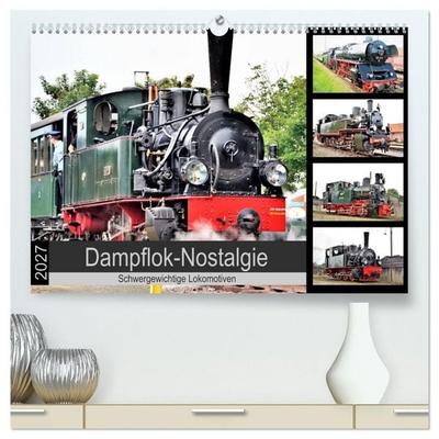 Dampflok-Nostalgie - 2027 schwergewichtige Lokomotiven (hochwertiger Premium Wandkalender 2027 DIN A2 quer), Kunstdruck in Hochglanz