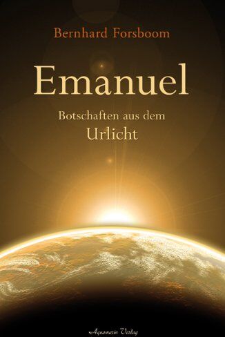 Bernhard Forsboom - Emanuel - Botschaften aus dem Urlicht - Preis vom 04.10.2026 03:51:26 h