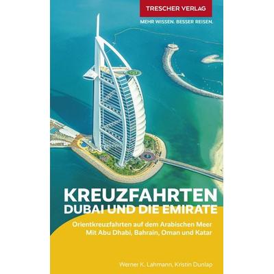 Reiseführer Dubai und Vereinigte Arabische Emirate, Taschenbuch von Werner K. Lahmann,Kristin Dunlap, Trescher, 978-3-89794-658-3
