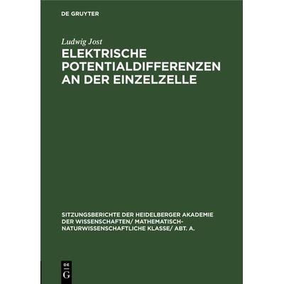 Elektrische Potentialdifferenzen an der Einzelzelle, Gebundene Ausgabe von Ludwig Jost, De Gruyter, 978-3-11-118863-8