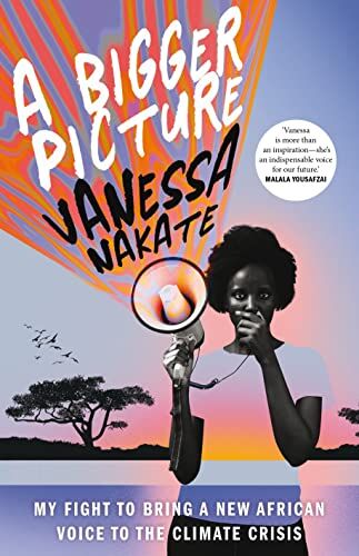 Vanessa Nakate - A Bigger Picture: My Fight to Bring a New African Voice to the Climate Crisis - Preis vom 12.10.2026 11:37:12 h