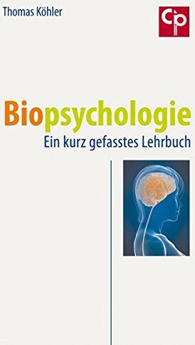 Thomas Köhler - Biopsychologie: Ein kurz gefasstes Lehrbuch - Preis vom 10.10.2026 11:48:34 h