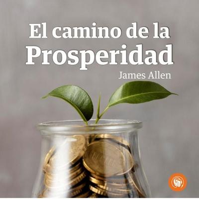 El camino de la prosperidad - James Allen, Audio, 9798889441816