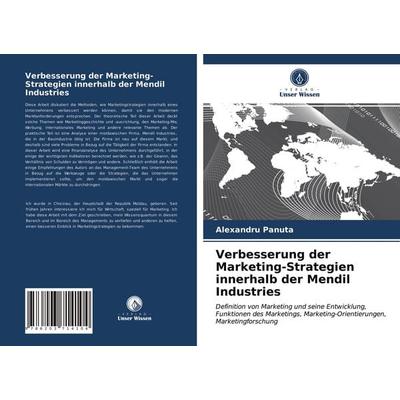 Verbesserung der Marketing-Strategien innerhalb der Mendil Industries, Taschenbuch von Alexandru Panuta, Verlag Unser Wissen, 978-620-3-71410-4