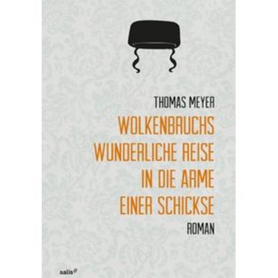 Wolkenbruchs wunderliche Reise in die Arme einer Schickse, Gebundene Ausgabe von Thomas Meyer, Salis Verlag ein Imprint der Elster & Salis AG