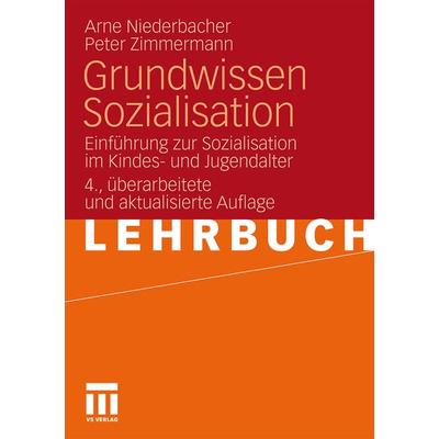 Grundwissen Sozialisation, Taschenbuch von Arne Niederbacher,Peter Zimmermann, VS Verlag für Sozialwissenschaften, 978-3-531-16786-2