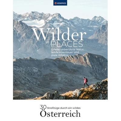 Wilder Places - 30 Streifzüge durch ein wildes Österreich, Taschenbuch von Wolfgang Heitzmann, KOMPASS Freytag & Berndt, 978-3-99154-142-4