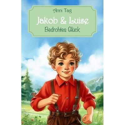 Jakob & Luise, Taschenbuch von Anni Tag, Epubli, 978-3-565-03812-1