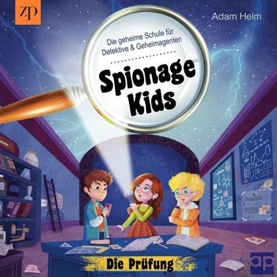 Spionage Kids - Die geheime Schule für Detektive und Geheimagenten - Adam Helm, Audio, 9783987470950