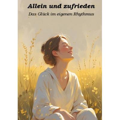 Allein und zufrieden, Taschenbuch von Ulrich Orlowski, Tredition, 978-3-384-65554-7
