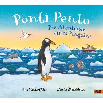 Ponti Pento. Die Abenteuer eines Pinguins, Gebundene Ausgabe von Axel Scheffler,Julia Donaldson, Beltz Verlagsgruppe GmbH & Co. KG