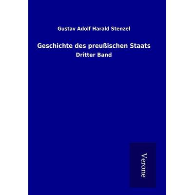 Geschichte des preußischen Staats, Gebundene Ausgabe von Gustav Adolf Harald Stenzel, BoD - Books on Demand
