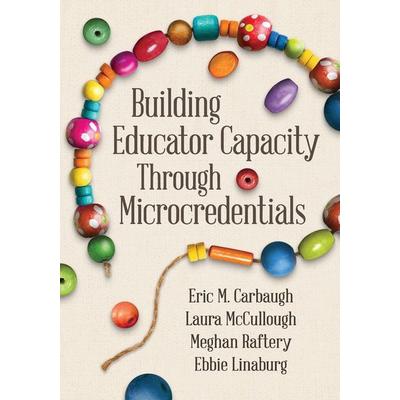 Building Educator Capacity Through Microcredentials, Taschenbuch von Eric M. Carbaugh,Laura McCullough,Meghan Raftery, Ascd, 978-1-4166-3133-0