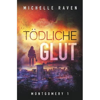 Tödliche Glut, Taschenbuch von Michelle Raven, Tolino media, 978-3-7546-6970-9