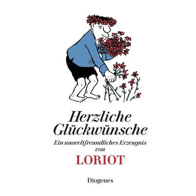 Herzliche Glückwünsche, Gebundene Ausgabe von Loriot, Diogenes Verlag AG, 978-3-257-51004-1