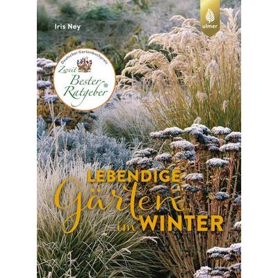 Lebendige Gärten im Winter, Gebundene Ausgabe von Iris Ney, Verlag Eugen Ulmer, 978-3-8186-0082-2