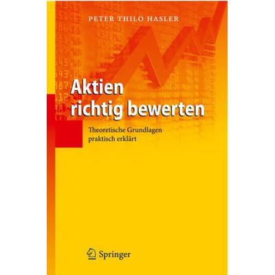Aktien richtig bewerten, Gebundene Ausgabe von Peter Thilo Hasler, Springer Berlin, 978-3-642-21169-0