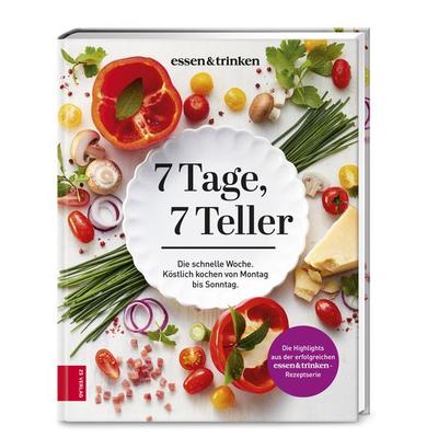 7 Tage, 7 Teller, Gebundene Ausgabe von Essen&trinken,ZS-Team, ZS - ein Verlag der Edel Verlagsgruppe, 978-3-96584-000-3