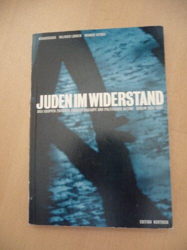 Wilfried Löhken - Juden im Widerstand: Drei Gruppen zwischen Überlebenskampf und politischer Aktion. Berlin 1939-1945 - Preis vom 16.10.2026 11:41:07 h