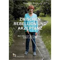 Kunz:Zwischen Rebellion Und Akzeptanz, Belletristik von Suzanne Kunz