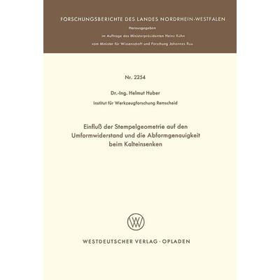 Einfluß der Stempelgeometrie auf den Umformwiderstand und die Abformgenauigkeit beim Kalteinsenken, Taschenbuch von Helmut Huber, VS Verlag für