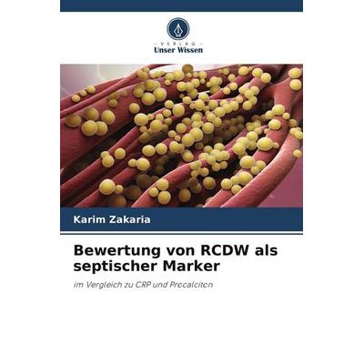 Bewertung von RCDW als septischer Marker, Taschenbuch von Karim Zakaria, Verlag Unser Wissen, 978-620-5-17019-9