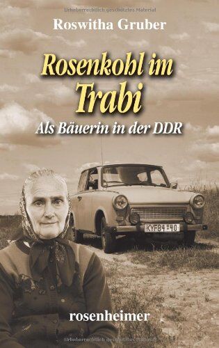 Roswitha Gruber - Rosenkohl im Trabi - Als Bäuerin in der DDR - Preis vom 30.09.2026 09:01:18 h