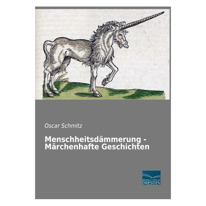 Fachbuchverlag Menschheitsdämmerung - Märchenhafte Geschichten (Deutsch, Softcover, Oscar Schmitz) (55548640)