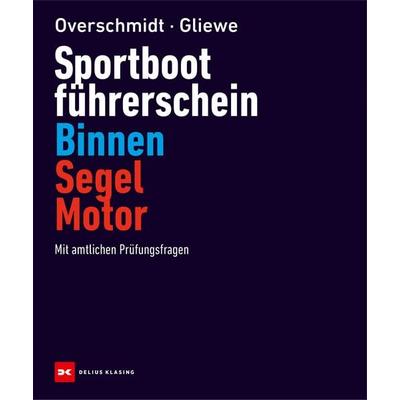 Sportbootführerschein Binnen Segel/Motor, Gebundene Ausgabe von Heinz Overschmidt,Ramon Gliewe, Delius Klasing, 978-3-667-12905-5