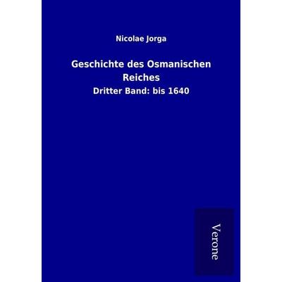 Geschichte des Osmanischen Reiches, Taschenbuch von Nicolae Jorga, BoD - Books on Demand