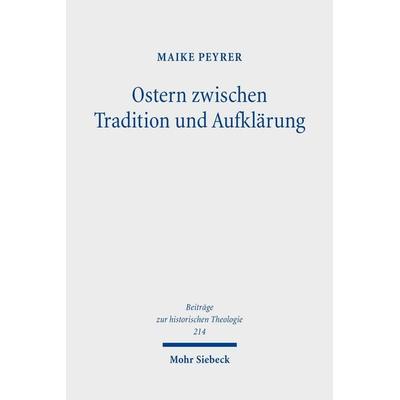 Ostern zwischen Tradition und Aufklärung, Gebundene Ausgabe von Maike Peyrer, Mohr Siebeck, 978-3-16-170596-0