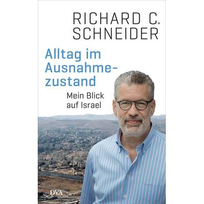 Alltag im Ausnahmezustand, Gebundene Ausgabe von Richard C. Schneider, Dva