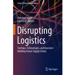 Disrupting Logistics, Fachbücher von Luca Graf, Christian Wurst