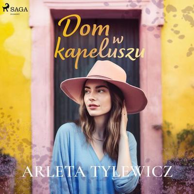 Dom w kapeluszu - Arleta Tylewicz, Audio, 9788727076218