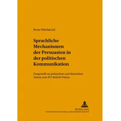 Sprachliche Mechanismen der Persuasion in der politischen Kommunikation, Fachbücher von Beata Mikolajczyk
