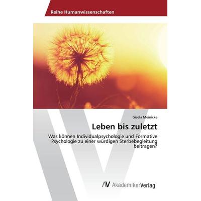 Leben bis zuletzt, Taschenbuch von Gisela Meinicke, AV Akademikerverlag, 978-3-639-85202-8